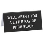 About Face Designs - Ray of Pitch Black Sign