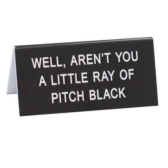 About Face Designs - Ray of Pitch Black Sign