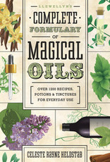Llewellyn's Complete Formulary of Magical Oils: Over 1200 Recipes, Potions & Tinctures for Everyday Use