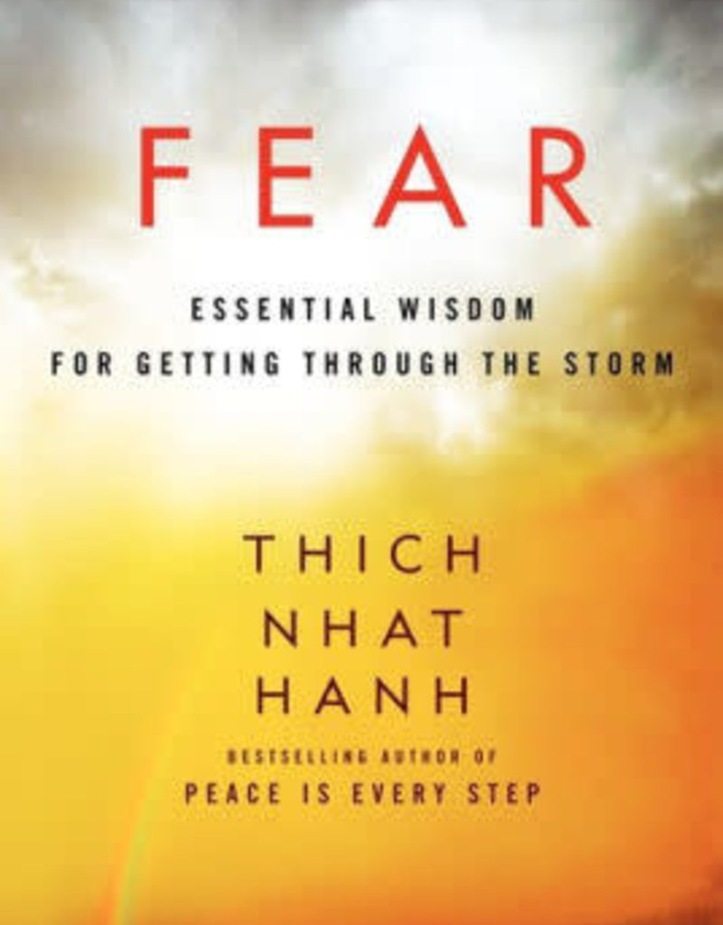 Fear - Essential Wisdom for Getting Through the Storm by Thich Nhat Hanh
