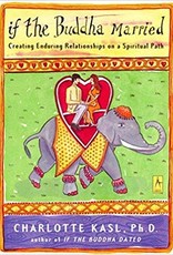 If the Buddha Married: Creating Enduring Relationships on a Spiritual Path