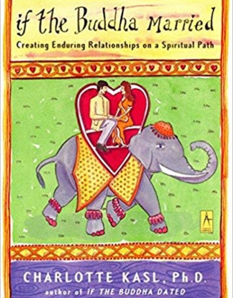 If the Buddha Married: Creating Enduring Relationships on a Spiritual Path