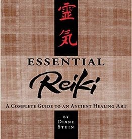 Essential Reiki - A Complete Guide to an Ancient Healing Art