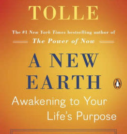 A New Earth - Awakening to Your Life's Purpose by Eckhart Tolle