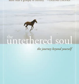The Untethered Soul - The Journey Beyond Yourself by Michael Singer