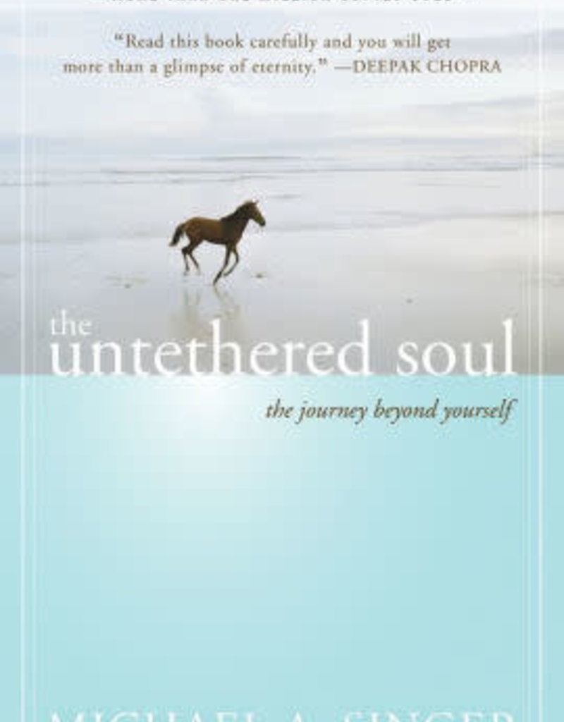 The Untethered Soul - The Journey Beyond Yourself by Michael Singer