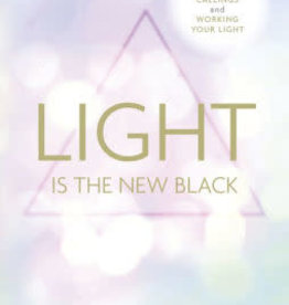 Light is the New Black: A Guide To Answering Your Soul's Callings & Working Your Light by Rebecca Campbell