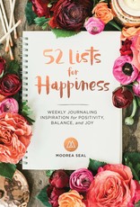 52 Lists for Happiness: Weekly Journaling Inspiration for Positivity, Balance, and Joy by Seal, Moorea