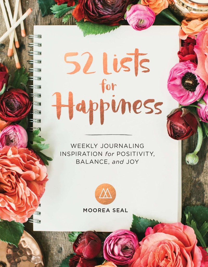52 Lists for Happiness: Weekly Journaling Inspiration for Positivity, Balance, and Joy by Seal, Moorea