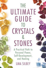 Ultimate Guide to Crystals & Stones: A Practical Path to Personal Power, Self-Development, and Healing by Silbey, Uma