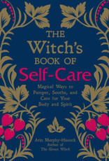 Witchs Book of Self-Care: Magical Ways to Pamper, Soothe, and Care for Your Body and Spirit by Murphy-Hiscock, Arin