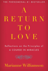 A Return to Love: Reflections on the Principles of a Course in Miracles by Williamson, Marianne
