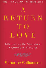 A Return to Love: Reflections on the Principles of a Course in Miracles by Williamson, Marianne
