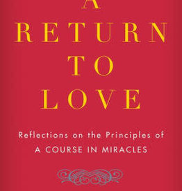 A Return to Love: Reflections on the Principles of a Course in Miracles by Williamson, Marianne