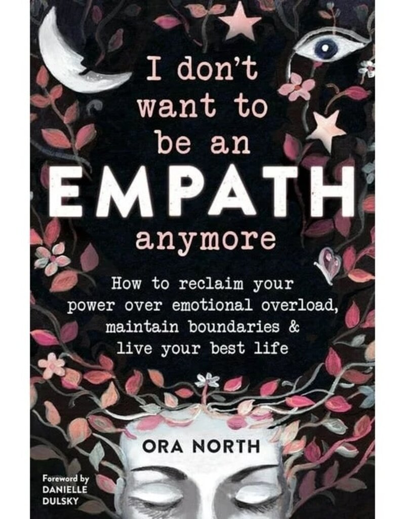 I Don't Want to Be an Empath Anymore by North, Ora