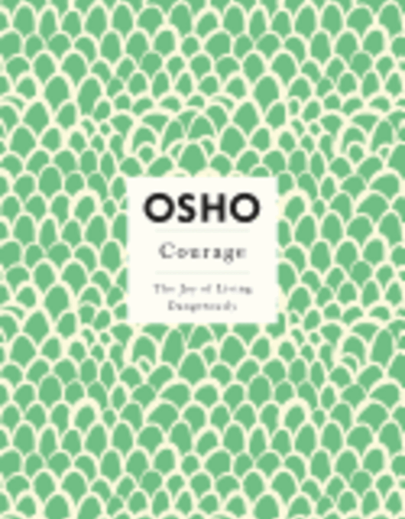 Courage: The Joy of Living Dangerously by Osho