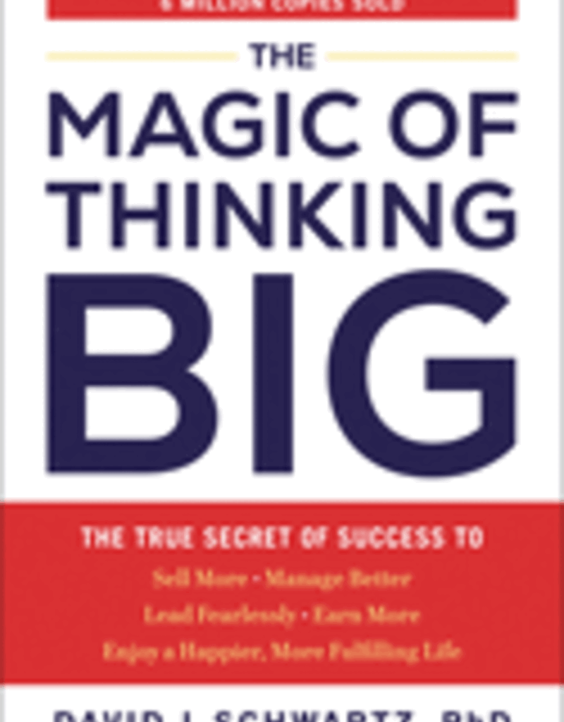The Magic of Thinking Big by Schwartz, David J