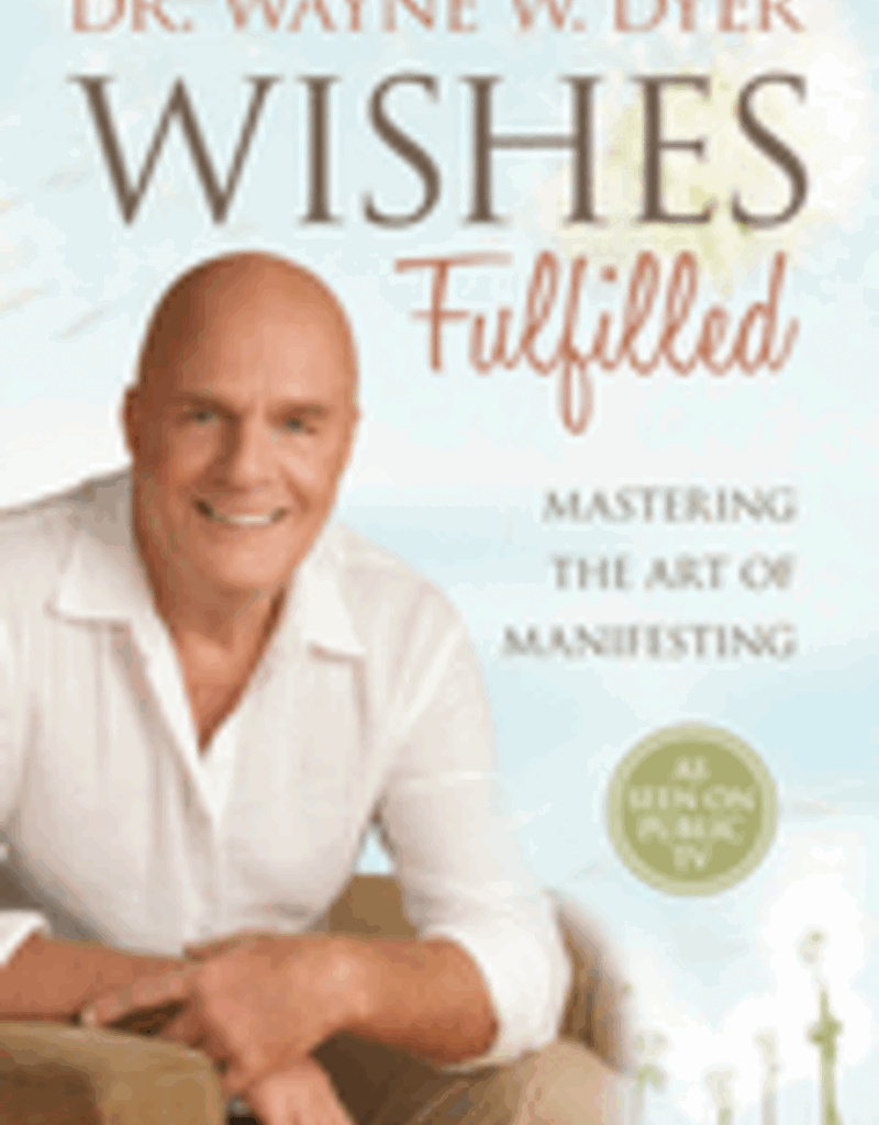 Wishes Fulfilled by Dyer, Wayne W