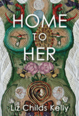 Home to Her by Childs Kelly, Liz
