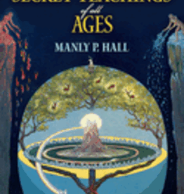 The Secret Teachings of All Ages by Hall, Manly