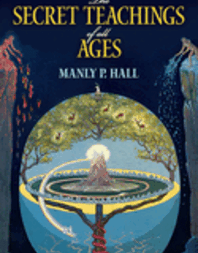 The Secret Teachings of All Ages by Hall, Manly