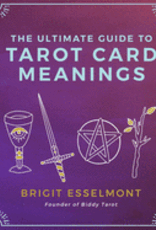 The Ultimate Guide to Tarot Card Meanings by Esselmont, Brigit