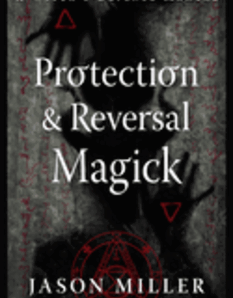Protection & Reversal Magick by Miller, Jason