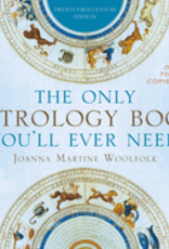 The Only Astrology Book You'll Ever Need by Joanna Martine Woolfold