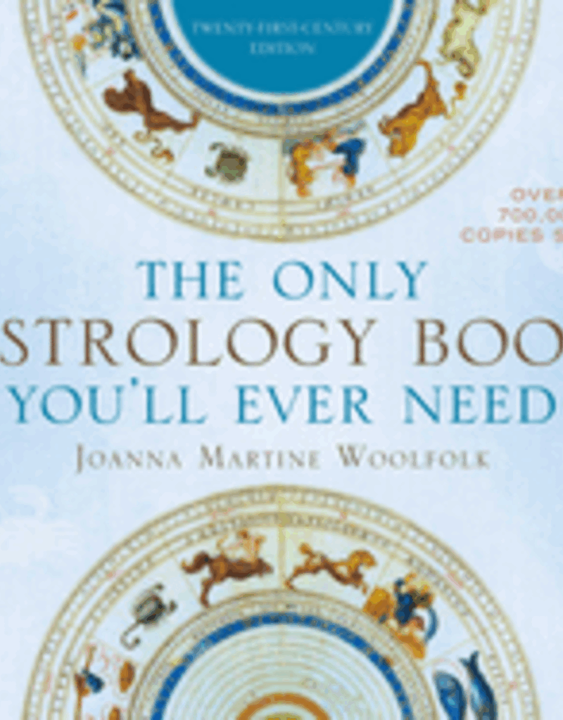 The Only Astrology Book You'll Ever Need by Joanna Martine Woolfold