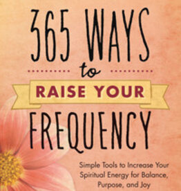 365 Ways to Raise Your Frequency by Melissa Alvarez