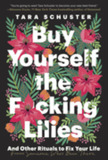 Buy Yourself the F*cking Lilies by Schuster, Tara