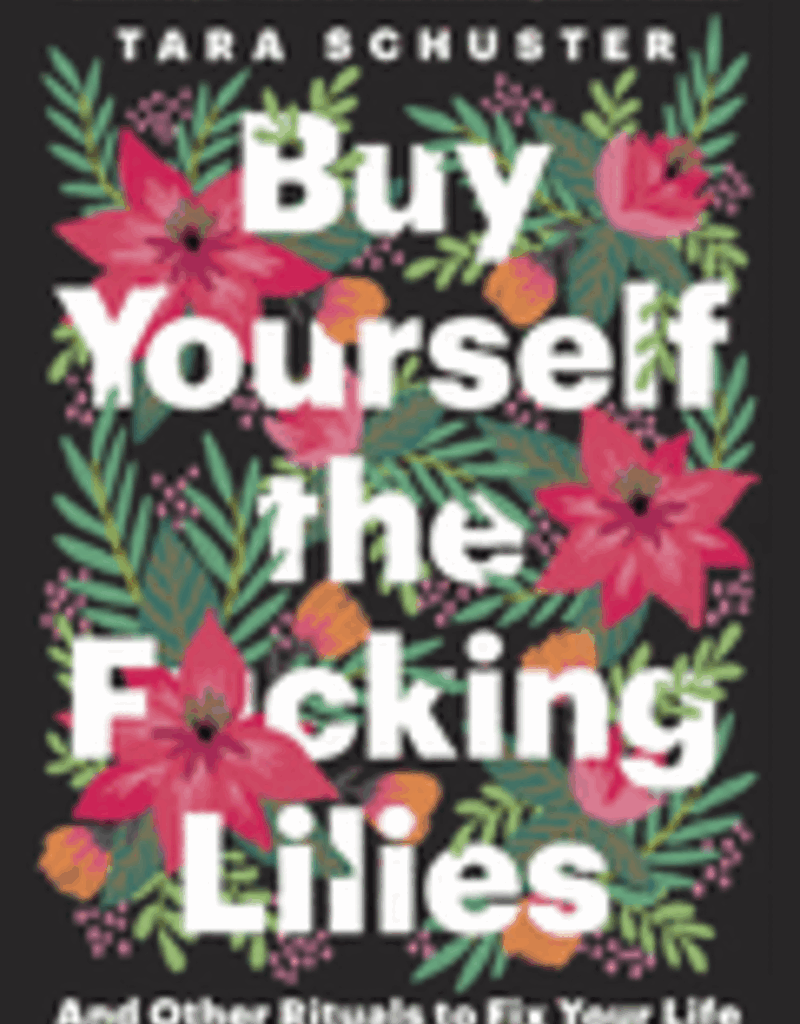 Buy Yourself the F*cking Lilies by Schuster, Tara
