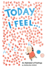 Today I Feel . . .: An Alphabet of Feelings by Moniz, Madalena