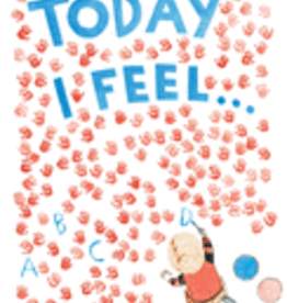 Today I Feel . . .: An Alphabet of Feelings by Moniz, Madalena