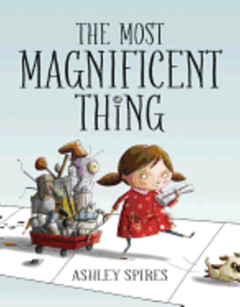 The Most Magnificent Thing by  Spires, Ashley