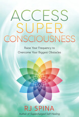 Access Super Consciousness by RJ Spina