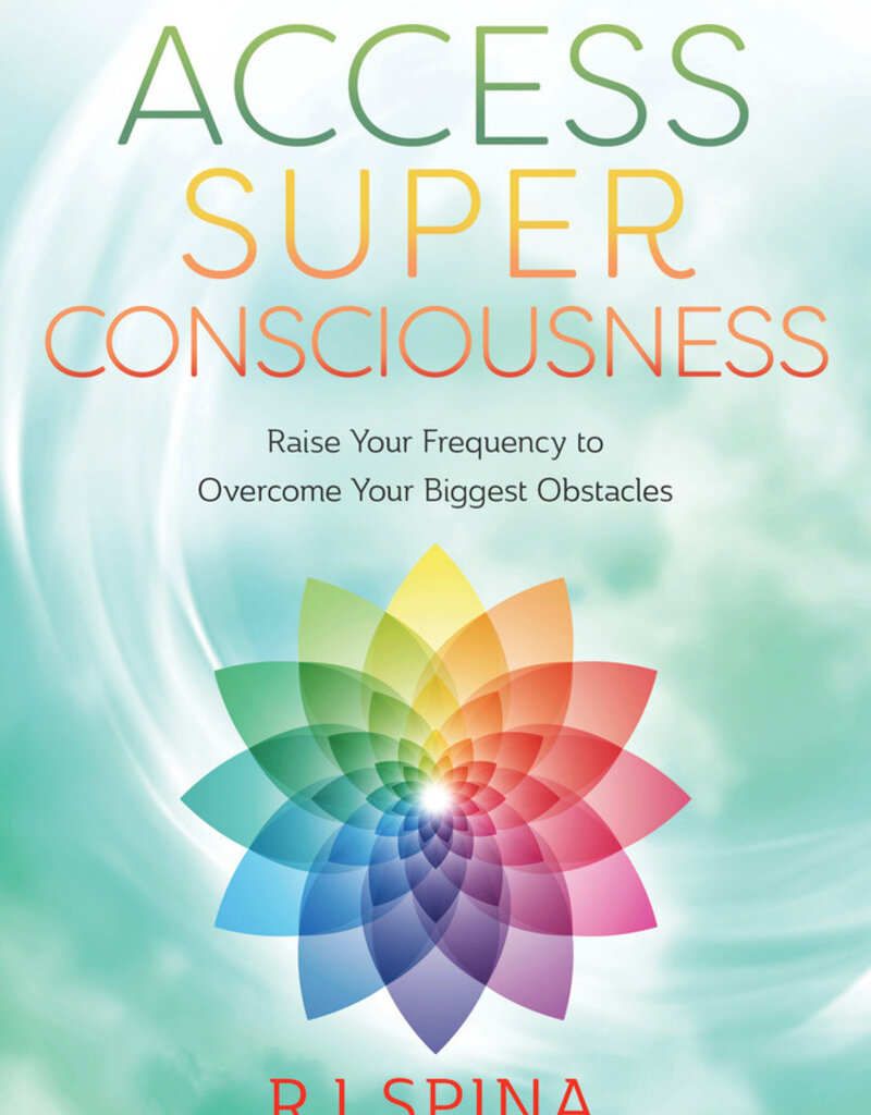 Access Super Consciousness by RJ Spina