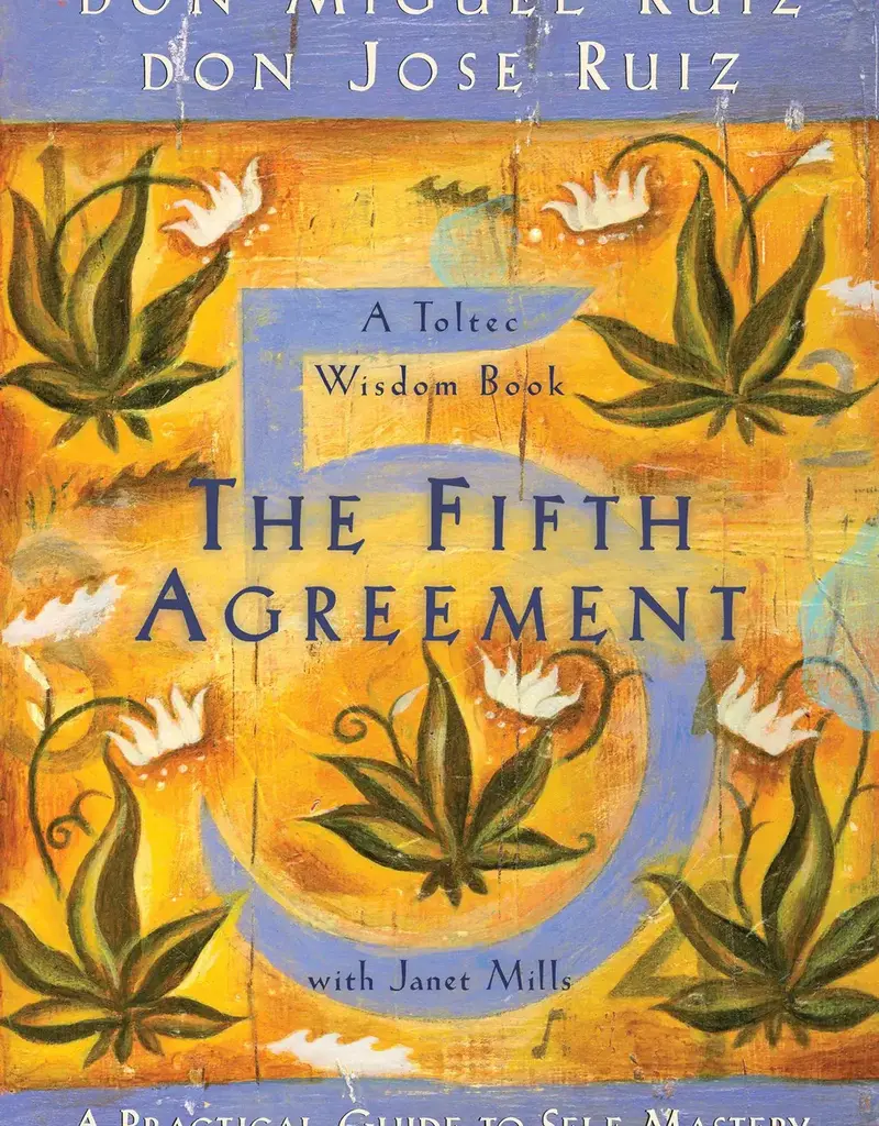 The Fifth Agreement by Don Miguel Ruiz & Don Jose Ruiz