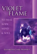 Violet Flame To Heal Body, Mind & Soul by Elizabeth Clare Prophet