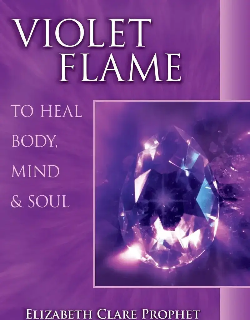 Violet Flame To Heal Body, Mind & Soul by Elizabeth Clare Prophet