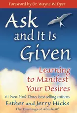 Ask and It Is Given by Esther & Jerry Hicks