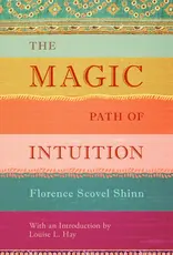 The Magic Path of Intuition by Florence Scovel Shinn
