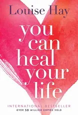 You Can Heal Your Life by Louise Hay