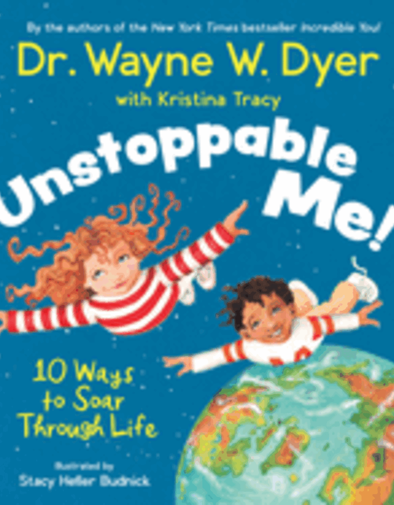 Unstoppable Me! by Wayne Dyer with Kristina Tracy