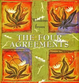Wisdom From The Four Agreements Everyday Mini Book
