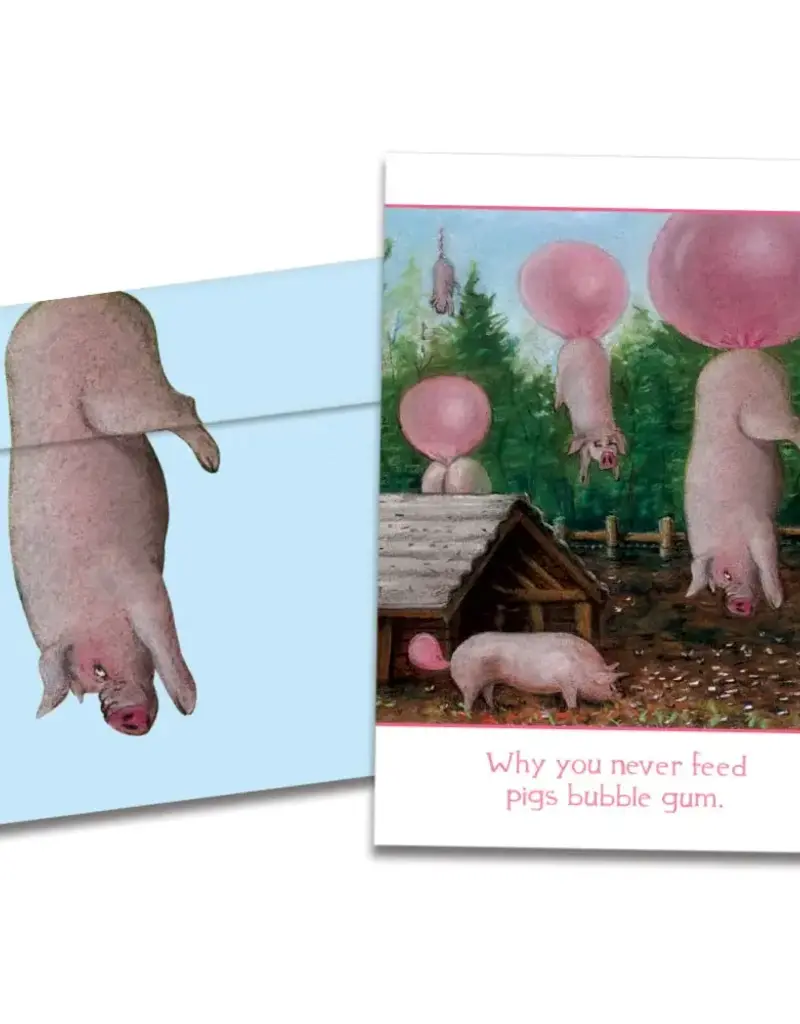 Birthday Card - Why You Never Feed Pigs Bubblegum - 10876
