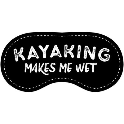 Eye Chatters Satin Blindfold - Kayaking makes me wet