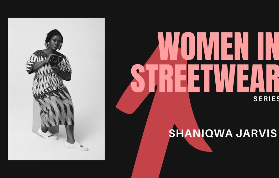 Women in Streetwear Series: Shaniqwa Jarvis