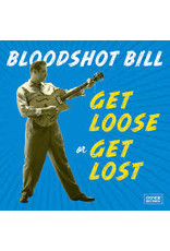 (LP) Bloodshot Bill - Get Loose Or Get Lost