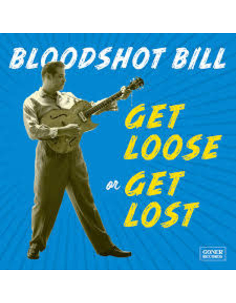 (LP) Bloodshot Bill - Get Loose Or Get Lost